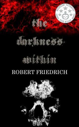 The Darkness Within by Robert Friedrich