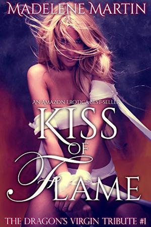 Kiss of Flame (The Dragon's Virgin Tribute #1)
