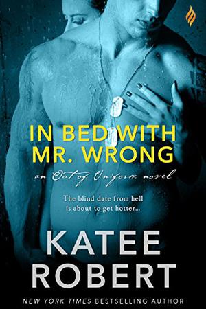 In Bed with Mr. Wrong (Out of Uniform #1)