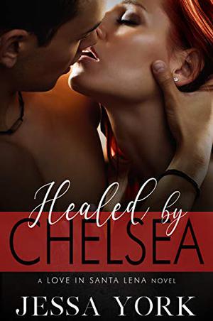 Healed by Chelsea (Love in Santa Lena #4)