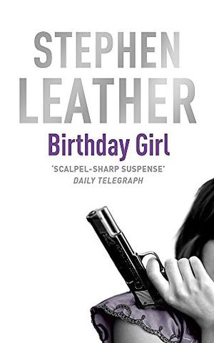 The Birthday Girl by Stephen Leather