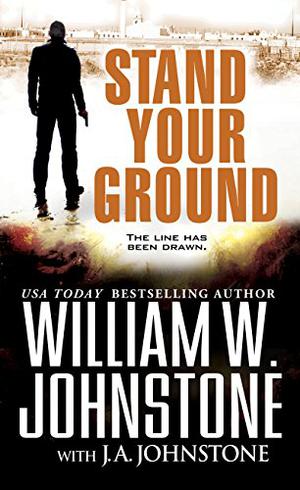 Stand Your Ground by William W. Johnstone, J.A. Johnstone