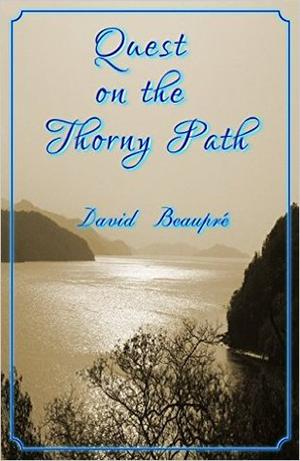 Quest on the Thorny Path by David Beaupre