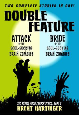 Split Screen: Attack of the Soul-Sucking Brain Zombies/Bride of the Soul-Sucking Brain Zombies by Brent Hartinger