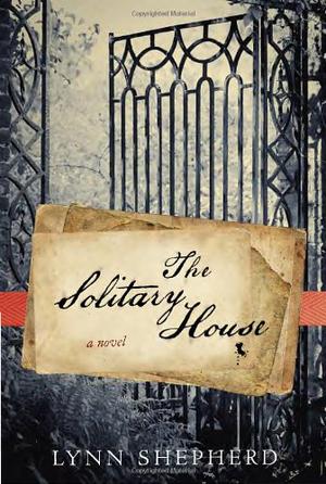 The Solitary House by Lynn Shepherd