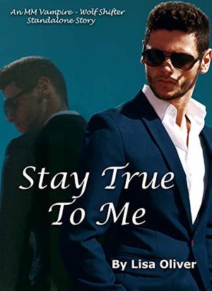 Stay True to Me by Lisa Oliver