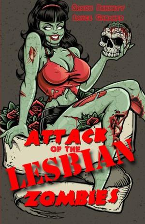 Attack of the Lesbian Zombies by Saxon Bennett, Layce Gardner