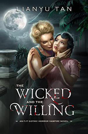 The Wicked and the Willing by Lianyu Tan