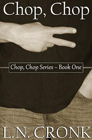 Chop, Chop (Chop, Chop #1)