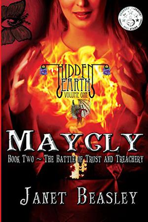 Hidden Earth Series Volume 1: Maycly the Trilogy Part 2: The Battle of Trust and Treachery (Maycly the Trilogy #3)