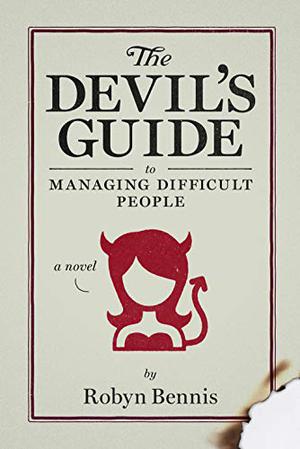 The Devil’s Guide To Managing Difficult People by Robyn Bennis