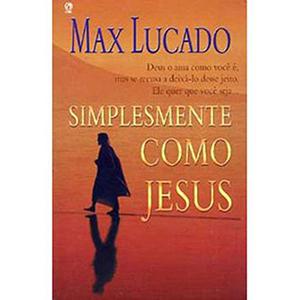 Just Like Jesus: Learning to Have a Heart Like His by Max Lucado