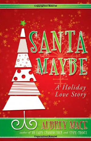 Santa Maybe by Aubrey Mace