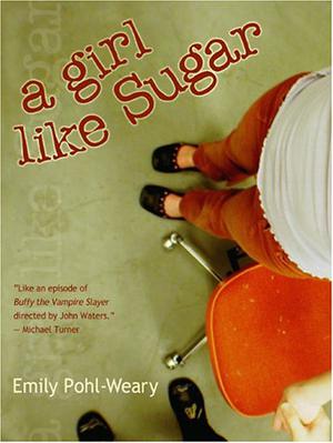 A Girl Like Sugar by Emily Pohl-Weary