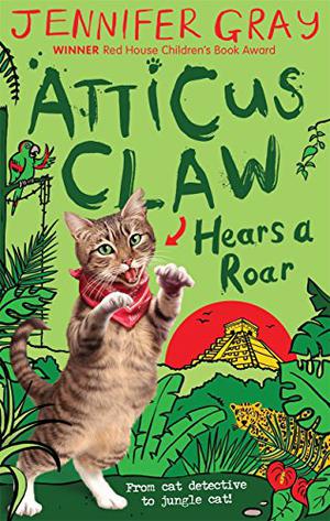 Atticus Claw Hears a Roar (Atticus Claw - World's Greatest Cat Detective #7)