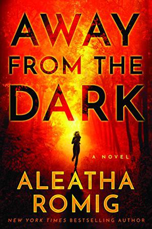 Away from the Dark by Aleatha Romig
