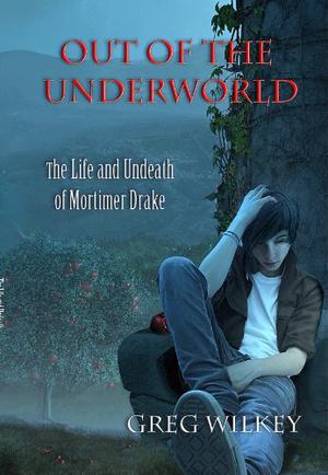 Out of the Underworld (The Life and Undeath of Mortimer Drake #2)