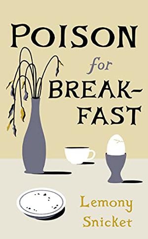Poison for Breakfast by Lemony Snicket, Patrick Warburton