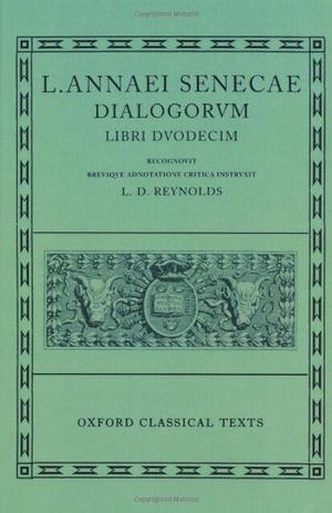 Dialogorum Libri Dvodecim by Seneca