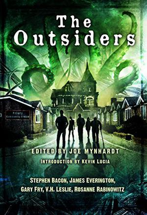 The Outsiders by Joe Mynhardt, Kevin Lucia, Stephen Bacon, James Everington, Gary Fry, V.H. Leslie, Rosanne Rabinowitz