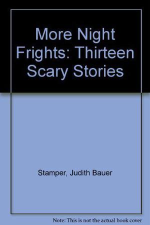 More Night Frights: Thirteen Scary Stories by Judith Bauer Stamper