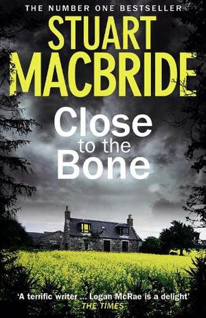 Close to the Bone by Stuart MacBride