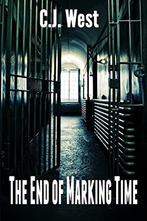 The End of Marking Time by C.J. West