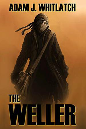 The Weller: Land of Plenty by Adam J. Whitlatch