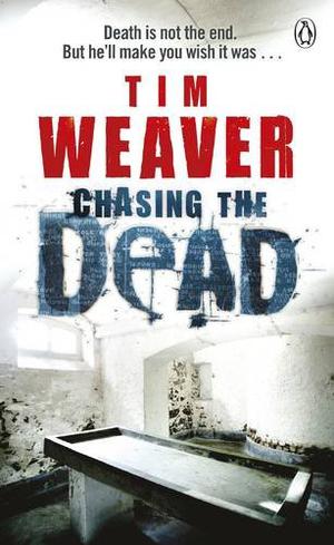 Chasing the Dead by Tim Weaver