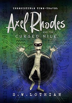 Axel Rhodes and the Cursed Nile by S.W. Lothian