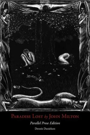 Paradise Lost: Parallel Prose Edition by Dennis Danielson, John Milton