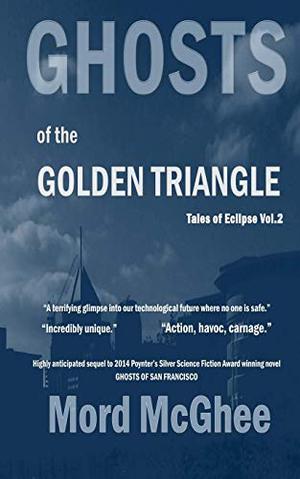 Ghosts of the Golden Triangle by Mord McGhee