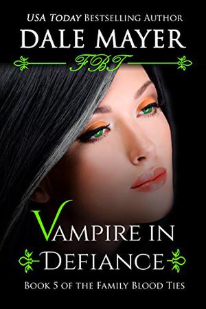 Vampire in Defiance (Family Blood Ties #5)