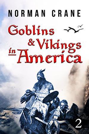 Goblins & Vikings in America: Episode 2 by Norman Crane