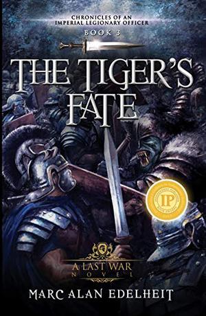 The Tiger's Fate (Chronicles of an Imperial Legionary Officer #3)