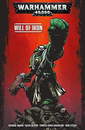 Will of Iron: Warhammer 40,000, Vol. 1 (Warhammer 40,000: Titan Comics #1-4)