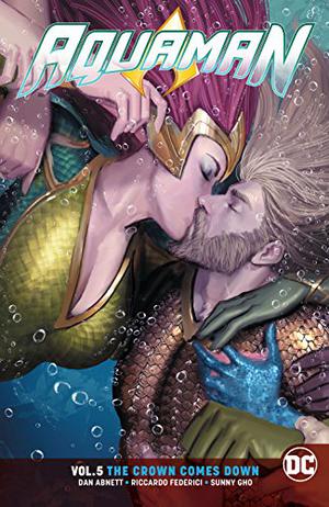Aquaman, Vol. 5: The Crown Comes Down (Aquaman 2016 Collected Editions #5)
