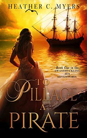 To Pillage a Pirate (Swashbuckling Romance #1)
