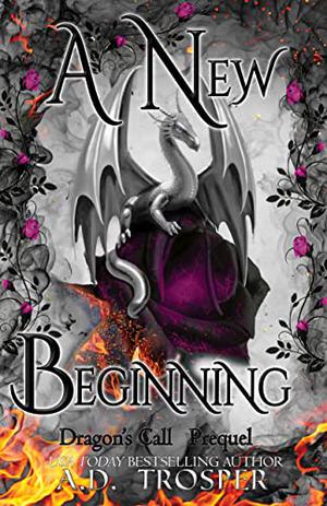 A New Beginning: Dragon's Call Prequel by A.D. Trosper