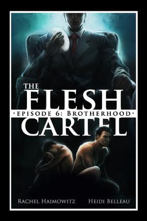 The Flesh Cartel #6: Brotherhood (The Flesh Cartel #6)