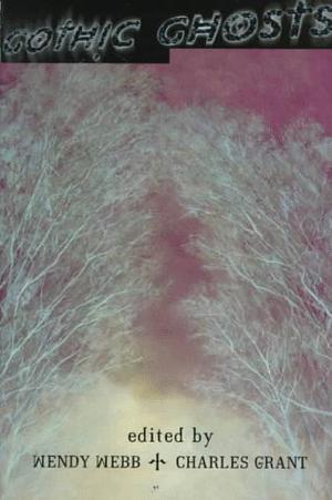 Gothic Ghosts by Wendy Webb, Lucy Taylor, Nancy Holder