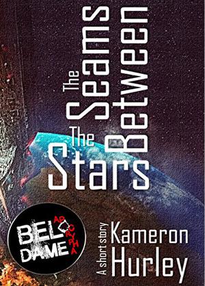 The Seams Between the Stars by Kameron Hurley