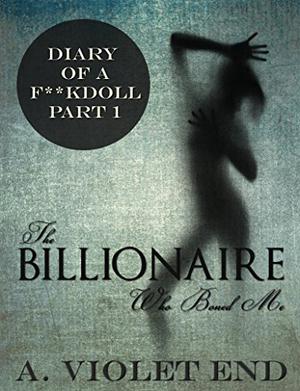 The Billionaire Who Boned Me (Diary of a Fuckdoll #1)