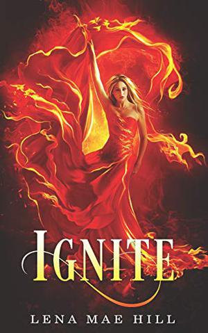 Ignite by Lena Mae Hill