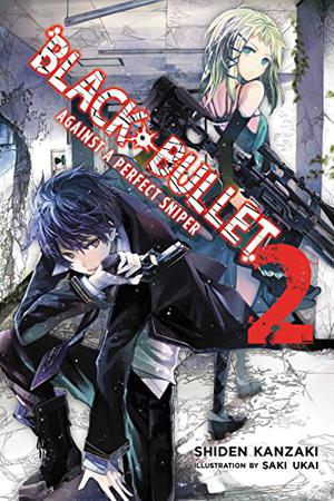 Black Bullet, Vol. 2  (light novel): Against a Perfect Sniper by Shiden Kanzaki, Saki Ukai