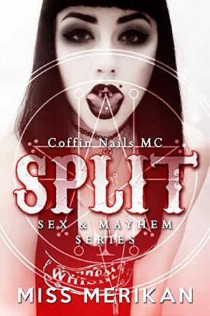 Split: Coffin Nails MC (Sex & Mayhem #7)