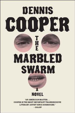 The Marbled Swarm by Dennis Cooper