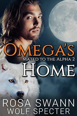 Omega's Home by Wolf Specter, Rosa Swann