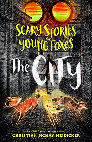The City (Scary Stories for Young Foxes #2)