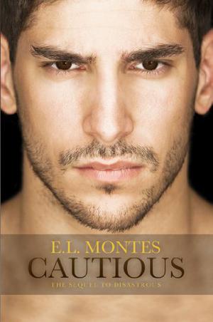 Cautious by E.L. Montes